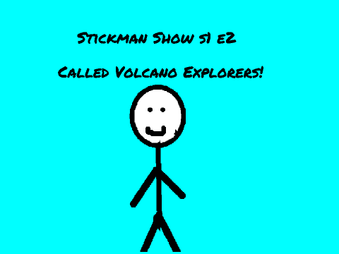 Stickman Show S1 E2 Volcano Explorers!