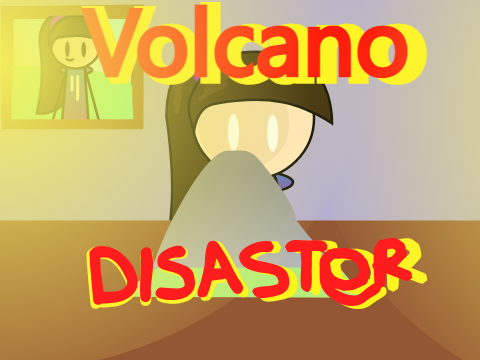 (Volcano Disaster) [ANIMATION]