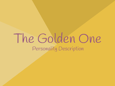 The Golden One Personality