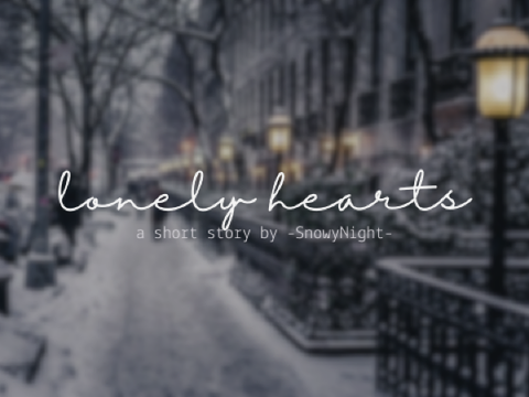 Lonely Hearts || 100+ Cσzу Wʀιтιηg Cσηтєѕт 
