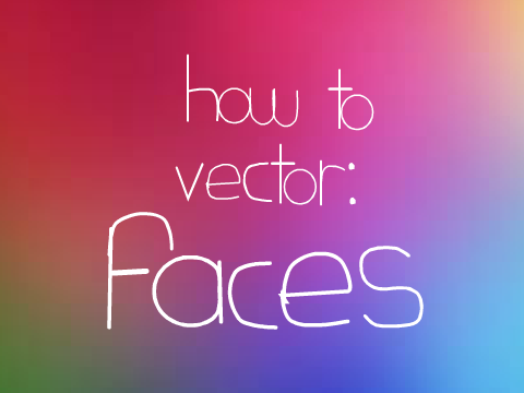 Vector tutorial-Faces (Part 1)