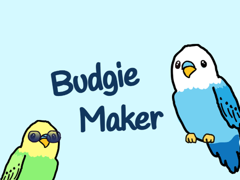 Budgie Maker!!