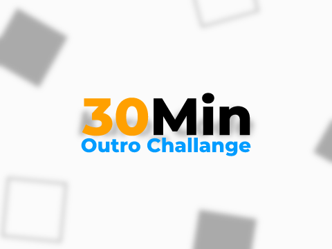30min Outro Challenge