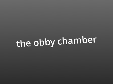 the obby chamber