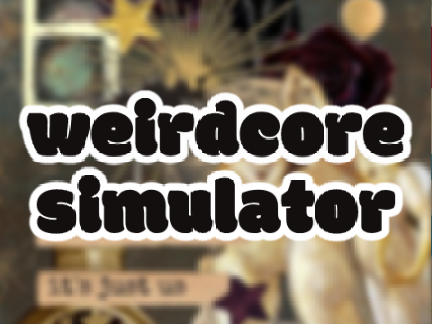 weirdcore simulator PT3!!
