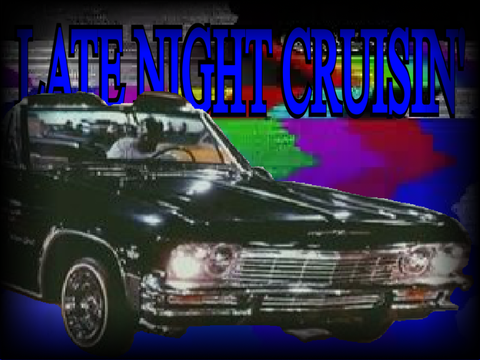 ␥ LATE NIGHT CRUSIN’
