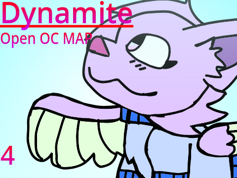 (PAUSED) Dynamite || Open OC MAP