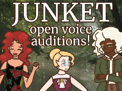 junket ~ CLOSED voice auditions!