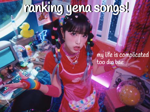 ✧ ranking all yena songs!