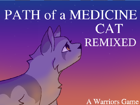 - Path of a Medicine Cat REMIXED - Warrior Cats Game