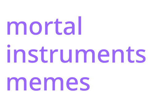 mortal instruments memes !!