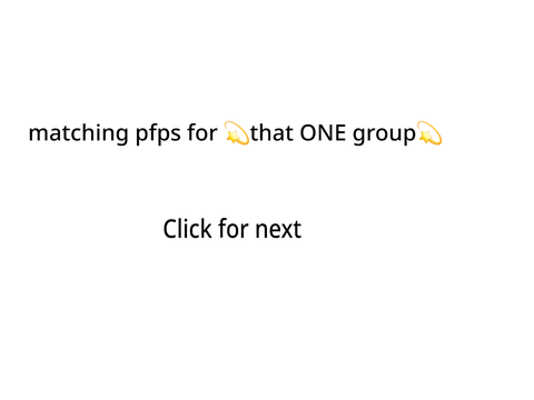 matching pfps for the BIG group 