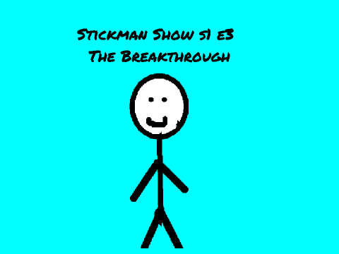 Stickman Show S1 E3 The Breakthrough