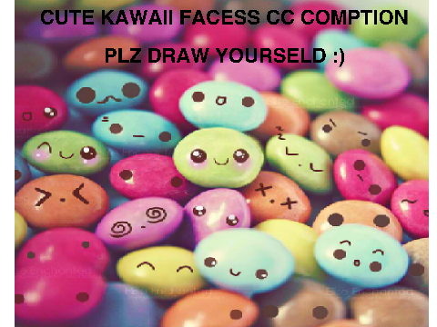 CUTE KWAWAII FACES CC CONTEST