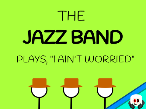 The Jazz Band plays "I ain't worried"