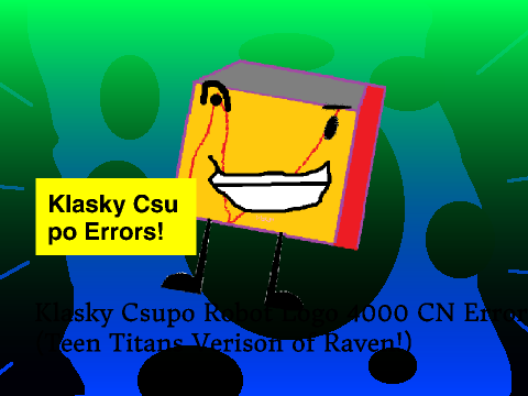 Klasky Csupo Robot Logo 4000 CN Error (Teen Titans Version of Raven!)