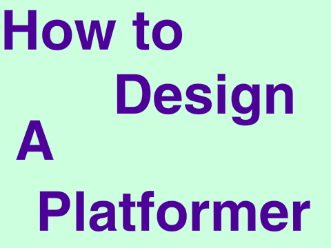 How to Design a Platformer
