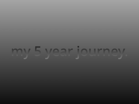 my 5 year journey...
