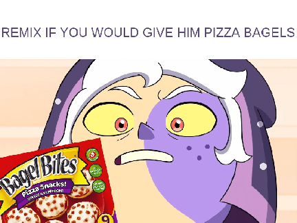 Remix If You Would Give Him Pizza Bagels remix remix remix