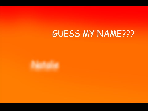 GUESS MY NAME!