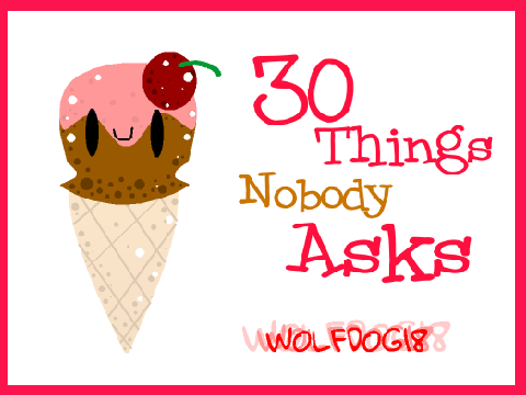 ~ Tag - 30 things nobody asks-- Remix remix remix remix