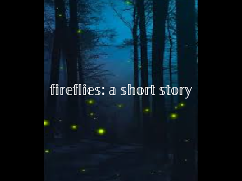 fireflies: a short story