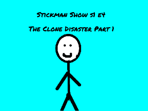 Stickman Show S1 E4 The Clone Disaster Part 1