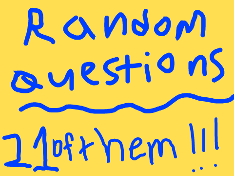 21 Random Questions!
