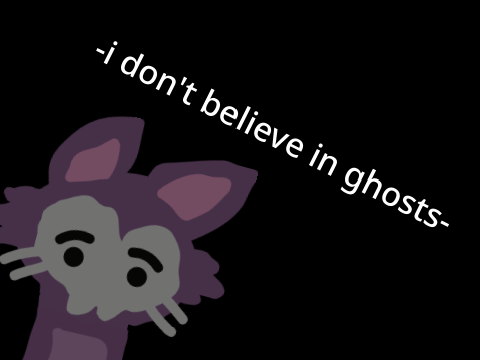 -i don't believe in ghosts-