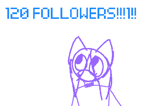 120 FOLLOWERS!!! yes i know im late