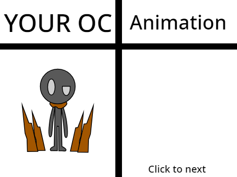 Give me your OC and I make it an animation remix