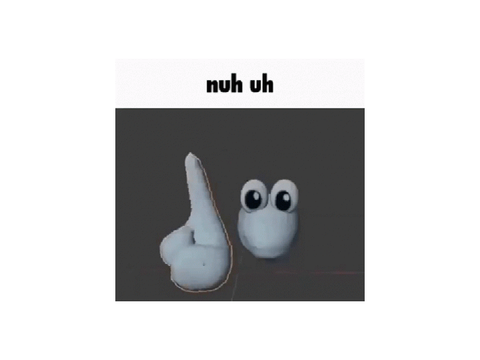 nuh uh