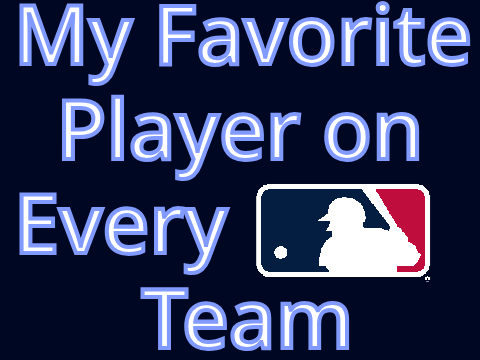 My Favorite Player on Every MLB Team (2024)