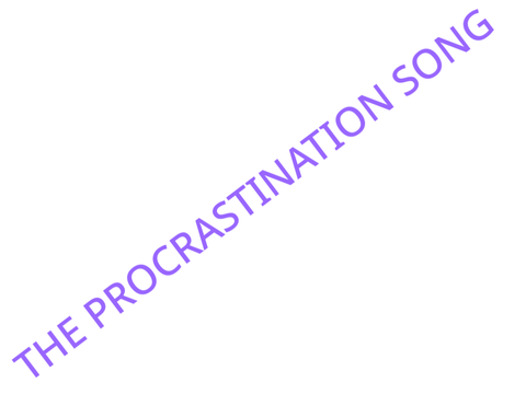 The Procrastination Song