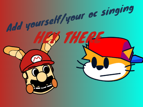 Add yourself/your oc singing Hey there