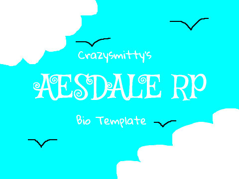 Aesdale RP Bio Template (for Smit)