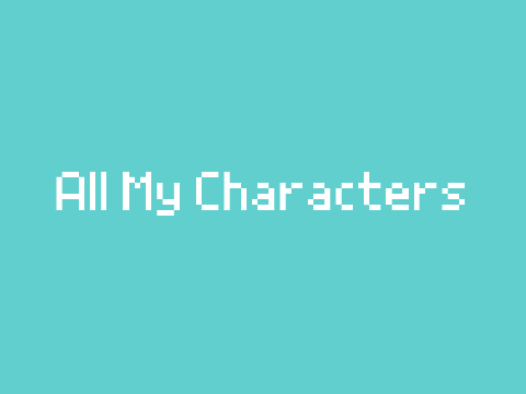 All My Characters!! (Updating!)