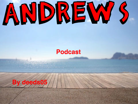 ANDREW'S PODCAST!