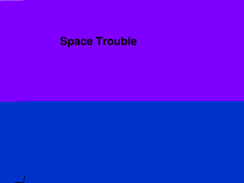 Space Trouble