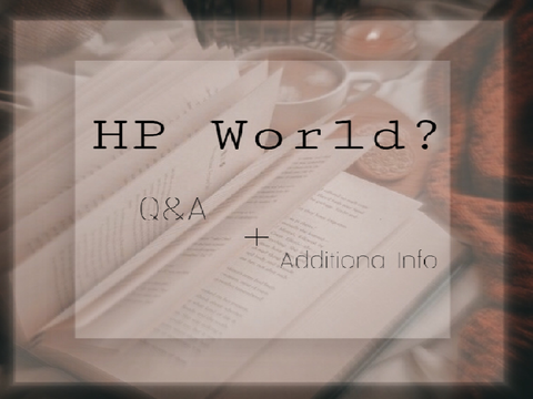 ♫ HP World? Q&A + Additional info ♩