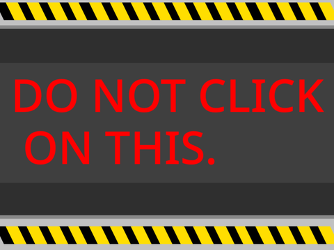 DO NOT CLICK ON THIS.