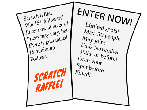 SCRATCH RAFFLE-win 15+ followers! OPEN NOW
