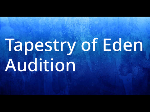 Tapestry of Eden Audition