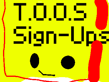 T.O.O.S (The Object Objection Show) SIGN-UPS.
