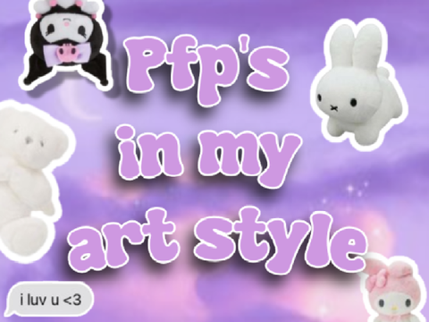 Pfp's In My Art Style (Closed!!)