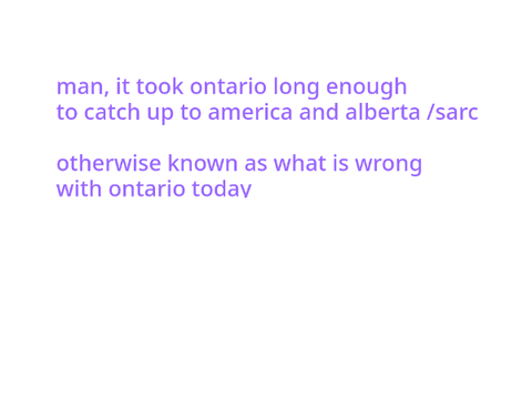 on my way to drop-kick the ontario goverment rn