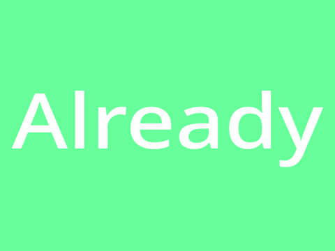 Already