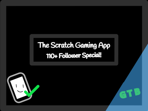 !NEW GAME! || The Scratch Gaming App v2.9.9 - 110 Follower Special