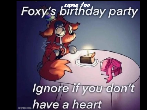 come to foxy's birthday please he wants you remix