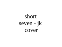 short seven jk cover
